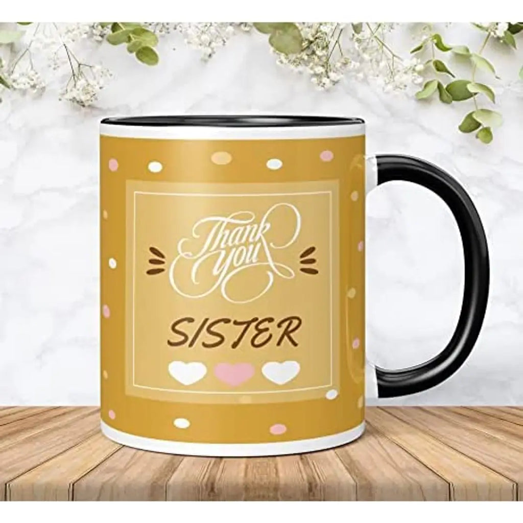 NH10 DESIGNS Thankyou Sister Printed Black Text Quote Family Name Printed Mug?for Sister Birthday Gift for Sister Mug Gift for Sister?(Microwave Safe Ceramic Tea Coffee Mug- 350 ML) (TY3TM 108)
