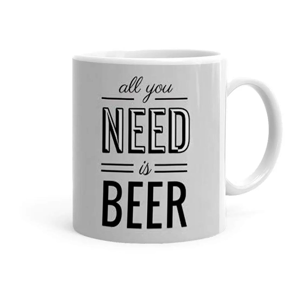 APSRA All You Need is Beer Theme Ceramic Printed Tea and Coffee Mug(325 Ml)