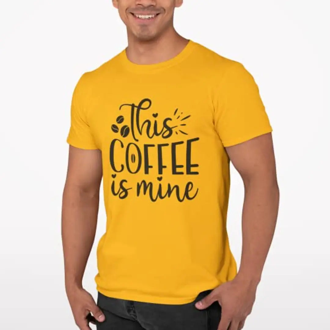 This Coffee is Mine - Yellow - Printed t Shirt - Comfortable Round Neck Cotton.
